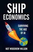 Ship Economics: Surviving The Age Of AI 1987724267 Book Cover