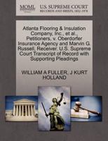 Atlanta Flooring & Insulation Company, Inc., et al., Petitioners, v. Oberdorfer Insurance Agency and Marvin G. Russell, Receiver. U.S. Supreme Court Transcript of Record with Supporting Pleadings 1270333410 Book Cover