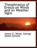 Theophrastus of Eresus on Winds and on Weather Signs 1018311009 Book Cover