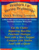 Brighten Up Boring Beginnings and Other Quick Writing Lessons (Grades 4 and up) 0439073510 Book Cover
