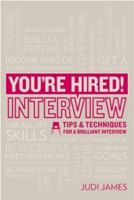 You're Hired! Interview: Tips and techniques for a brilliant interview 1844551784 Book Cover