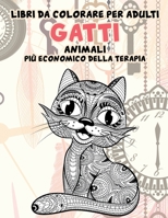 Libri da colorare per adulti - Pi� economico della terapia - Animali - Gatti B08R7LNVP2 Book Cover