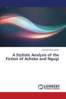 A Stylistic Analysis of the Fiction of Achebe and Ngugi 3659358584 Book Cover