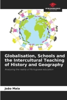 Globalisation, Schools and the Intercultural Teaching of History and Geography: Analysing the reality of Portuguese education 6207060865 Book Cover