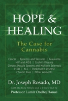 Hope & Healing, the Case for Cannabis: Cancer - Epilepsy and Seizures - Glaucoma - HIV and AIDS - Crohn's Disease - Chronic Muscle Spasms and Multiple Sclerosis - Ptsd - ALS - Parkinson's Disease - Ch 194687535X Book Cover