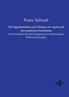 Die Eigentumslehre nach Thomas von Aquin und dem modernen Sozialismus: mit besonderer Berücksichtigung der beiderseitigen Weltanschauungen (German Edition) 3737213801 Book Cover