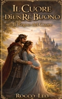 Il Cuore di un Re Buono: Il Regno del Cuore (Italian Edition) B0GJ54PNLH Book Cover