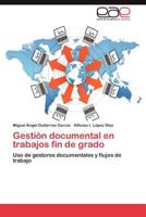 Gestión documental en trabajos fin de grado: Uso de gestores documentales y flujos de trabajo 3848453878 Book Cover