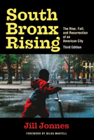 South Bronx Rising: The Rise, Fall, and Resurrection of an American City 0871130203 Book Cover