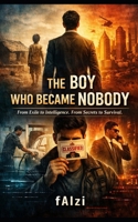 The Boy Who Became Nobody B0GL2YM3TY Book Cover