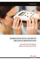 NORMATIVE DATA OF IPD IN ARYANS & MONGOLIANS: Awareness & Perception About Contact Lens Wear 9999319467 Book Cover