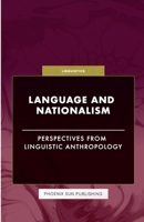 Language and Nationalism - Perspectives from Linguistic Anthropology 1446603369 Book Cover