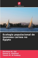 Ecologia populacional de Ipomoea carnea no Egipto (Portuguese Edition) 6206665488 Book Cover