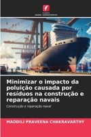 Minimizar o impacto da poluição causada por resíduos na construção e reparação navais: Construção e reparação naval 6206047059 Book Cover
