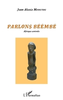 Parlons béémbé: Afrique Centrale (French Edition) 234313412X Book Cover