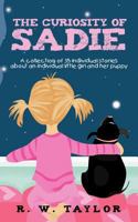 The Curiosity of Sadie: A Collection of 35 Individual Stories about an Individual Little Girl and Her Puppy 1456782029 Book Cover