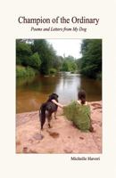Champion of the Ordinary: Poems and Letters from my Dog 1976458048 Book Cover