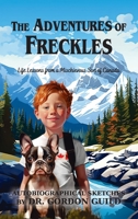 The Adventures of Freckles: Life Lessons from a Mischievous Son of Canada 1479618888 Book Cover