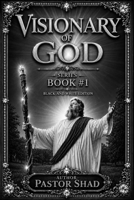 VISIONARY OF GOD: -BLACK & WHITE EDITION- BOOK 1 of SERIES (Visionary Of God: Book 1 of Series) B0H7QQS457 Book Cover