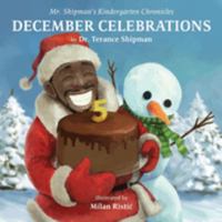 Mr. Shipman's Kindergarten Chronicles: December Celebrations 5th Year Anniversary Edition: December Celebrations 1954940319 Book Cover