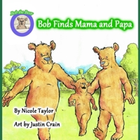 Bob finds Mama and Papa: Bob the Bear Talk with Me 1733619305 Book Cover