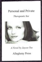 Personal and Private: Therapeutic Sex 1530665604 Book Cover
