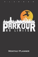 Parkour No Limit's Monthly Planner: Monthly Calendar (Daily planner with notes) for Athletes and fitness enthusiasts 1657723372 Book Cover