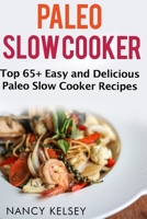 Paleo Slow Cooker: Top 65+ Easy and Delicious Paleo Slow Cooker Recipes for Weight Loss and Nutritious Meals 1519406150 Book Cover