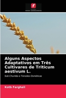 Alguns Aspectos Adaptativos em Três Cultivares de Triticum aestivum L. 6203612812 Book Cover