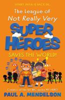 The League of Not Really Very Super Heroes Saves the World! 1835744419 Book Cover