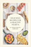 The Senior's Guide to Heart-Healthy Cooking: 100+ Delicious Recipes for a Healthy Heart B0BZC7R4JQ Book Cover