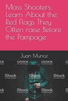 Mass Shooters: Learn About the Red Flags They Often raise Before the Pampage B0884CJNC3 Book Cover