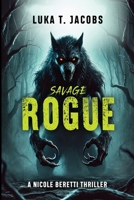 Savage Rogue: A Nicole Beretti Thriller 1763780929 Book Cover