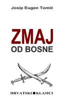 Zmaj Od Bosne: Povijesni Roman 1519706839 Book Cover