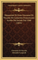Memoriale Di Frate Giovanni Di Niccolo Da Camerino Francescano Scritto Nel Secolo Del 1300 (1833) 1168084598 Book Cover
