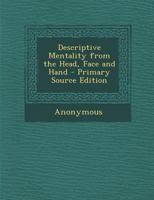 Descriptive Mentality From the Head, Face and Hand 1017532567 Book Cover