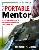The Portable Mentor : A Resource Guide for Entry-Year Principals and Mentors 1412949017 Book Cover