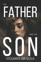 The Father and The Son: A Dark Romantic Suspense of Obsession, Betrayal and Violence B0GXZH9X8K Book Cover