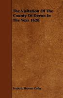 The Visitation of the County of Devon in the Year 1620 144469331X Book Cover