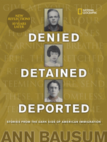 Denied, Detained, Deported: Stories From the Dark Side of American Immigration 1426303327 Book Cover