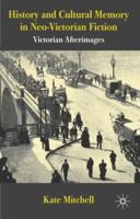 Victorian Afterimages: History, Memory and the (Re)presented Past in Neo-Victorian Fiction 0230228585 Book Cover