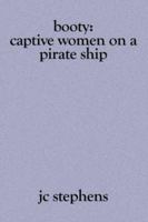 Booty: Captive Women on a Pirate Ship 1419612662 Book Cover