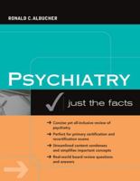 Psychiatry: Just the Facts 0071468978 Book Cover