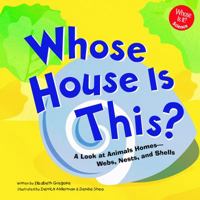 Whose House Is This?: A Look at Animal Homes-Webs, Nests, and Shells 1404806083 Book Cover