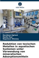 Reduktion von toxischen Metallen in aquatischen Systemen unter Verwendung von mineralischen Adsorptionsmitteln 6202649429 Book Cover
