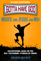 Moses and Jesus and Me!: 13-Week Devotional for Boys Ages 10-12; Discovering Jesus in the Old Testament Stories of Moses 1628628316 Book Cover