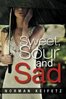 Sweet, Sour and Sad 1479725897 Book Cover