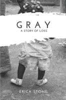 GRAY: A Story of Loss 1090150121 Book Cover