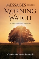 Messages for the Morning Watch: Devotional Studies in Genesis 1396318356 Book Cover