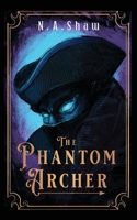 The Phantom Archer 1739598822 Book Cover